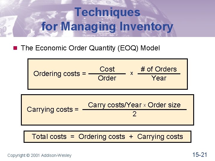 Techniques for Managing Inventory n The Economic Order Quantity (EOQ) Model Ordering costs =