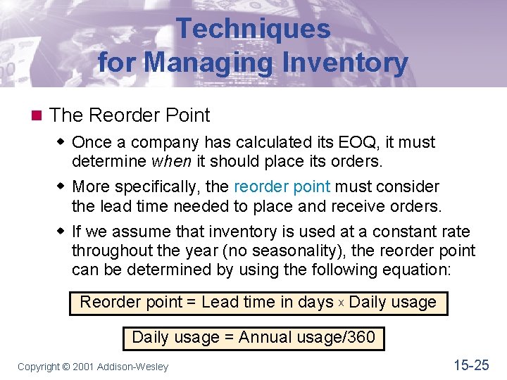 Techniques for Managing Inventory n The Reorder Point w Once a company has calculated