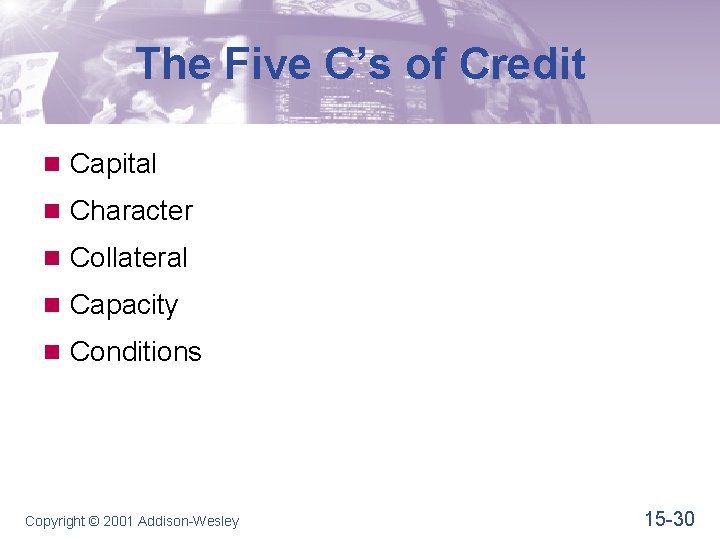 The Five C’s of Credit n Capital n Character n Collateral n Capacity n