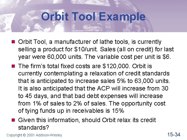 Orbit Tool Example n Orbit Tool, a manufacturer of lathe tools, is currently selling