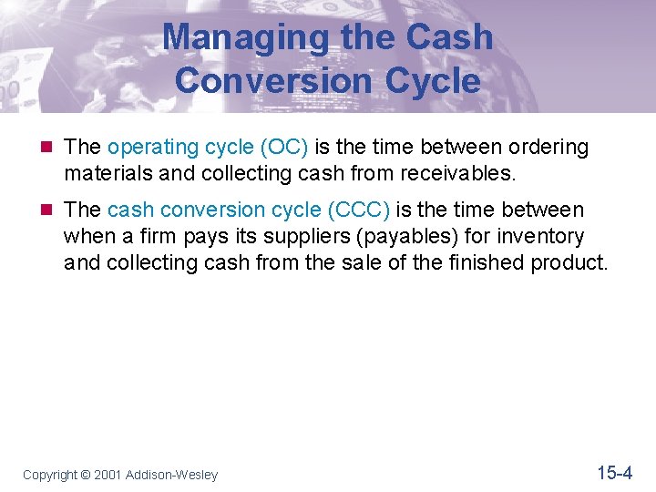 Managing the Cash Conversion Cycle n The operating cycle (OC) is the time between