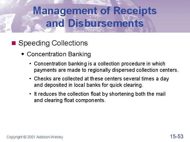 Management of Receipts and Disbursements n Speeding Collections w Concentration Banking • Concentration banking