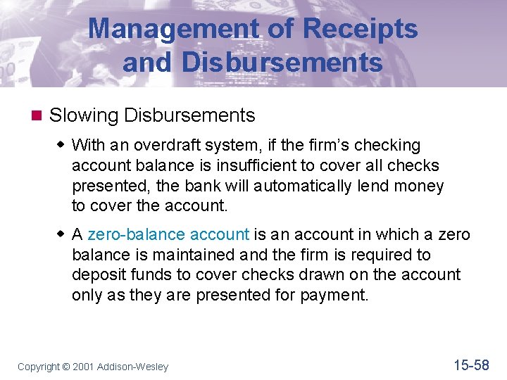 Management of Receipts and Disbursements n Slowing Disbursements w With an overdraft system, if