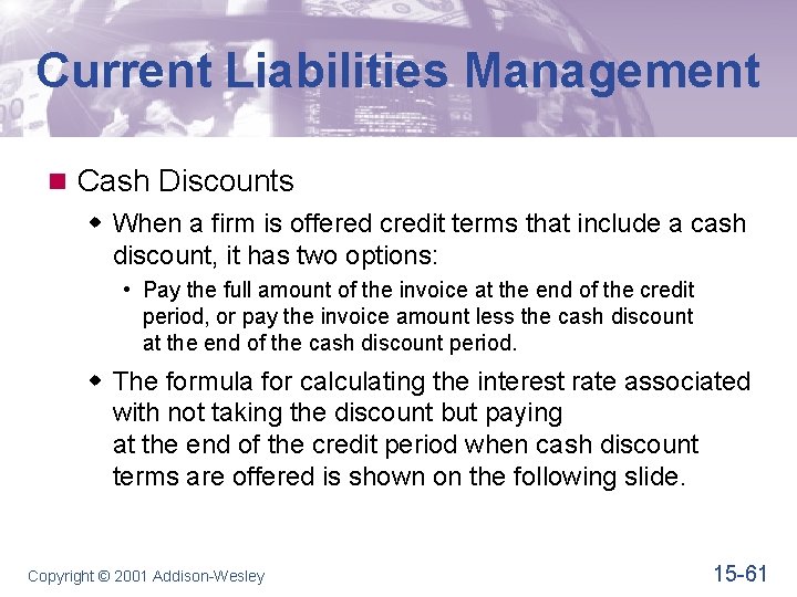 Current Liabilities Management n Cash Discounts w When a firm is offered credit terms