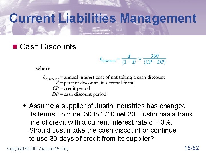 Current Liabilities Management n Cash Discounts w Assume a supplier of Justin Industries has