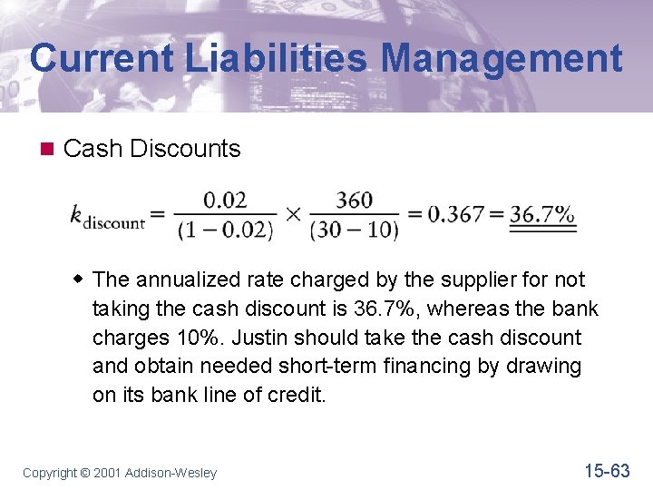 Current Liabilities Management n Cash Discounts w The annualized rate charged by the supplier