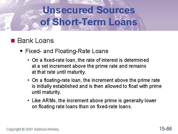 Unsecured Sources of Short-Term Loans n Bank Loans w Fixed- and Floating-Rate Loans •