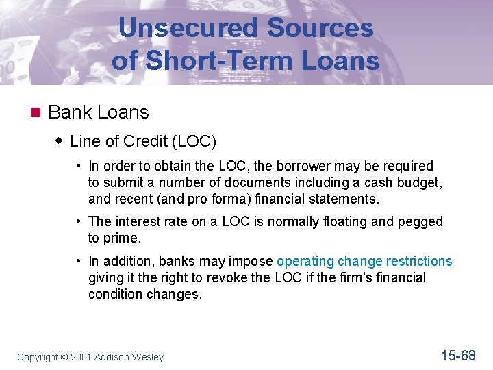 Unsecured Sources of Short-Term Loans n Bank Loans w Line of Credit (LOC) •