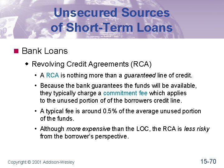 Unsecured Sources of Short-Term Loans n Bank Loans w Revolving Credit Agreements (RCA) •