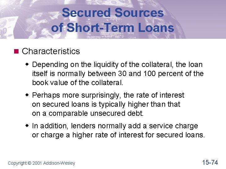 Secured Sources of Short-Term Loans n Characteristics w Depending on the liquidity of the