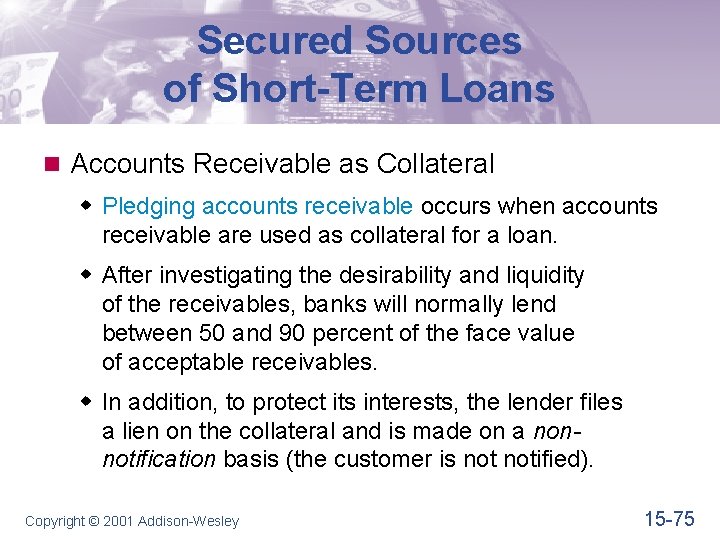 Secured Sources of Short-Term Loans n Accounts Receivable as Collateral w Pledging accounts receivable