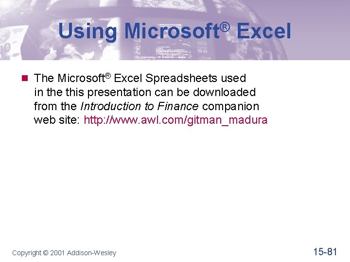 Using Microsoft® Excel n The Microsoft® Excel Spreadsheets used in the this presentation can