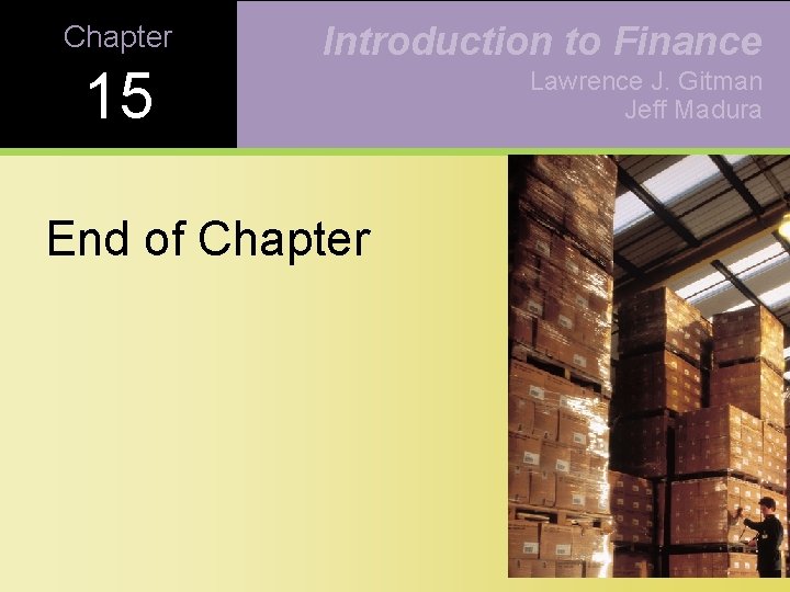 Chapter 15 Introduction to Finance End of Chapter Lawrence J. Gitman Jeff Madura 