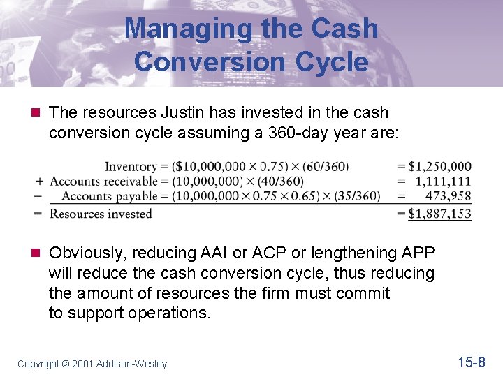 Managing the Cash Conversion Cycle n The resources Justin has invested in the cash