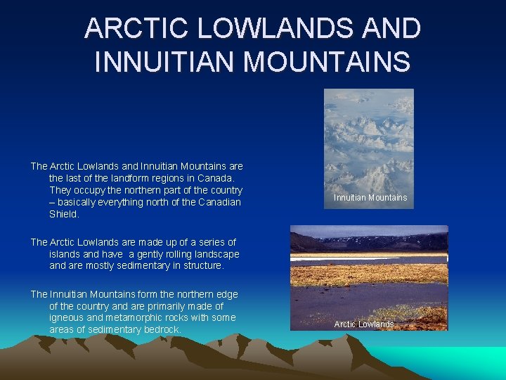 ARCTIC LOWLANDS AND INNUITIAN MOUNTAINS The Arctic Lowlands and Innuitian Mountains are the last