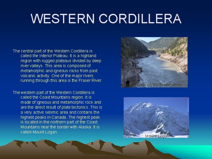 WESTERN CORDILLERA The central part of the Western Cordillera is called the Interior Plateau.