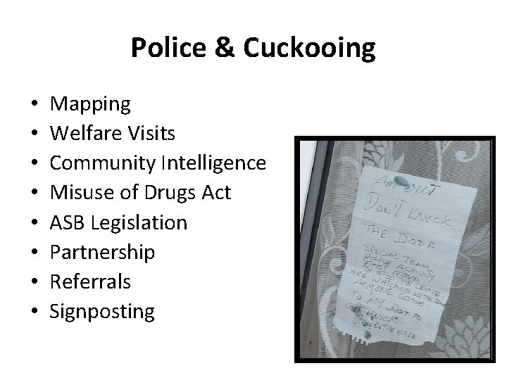 Police & Cuckooing • • Mapping Welfare Visits Community Intelligence Misuse of Drugs Act