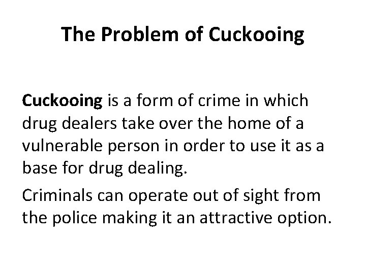 The Problem of Cuckooing is a form of crime in which drug dealers take
