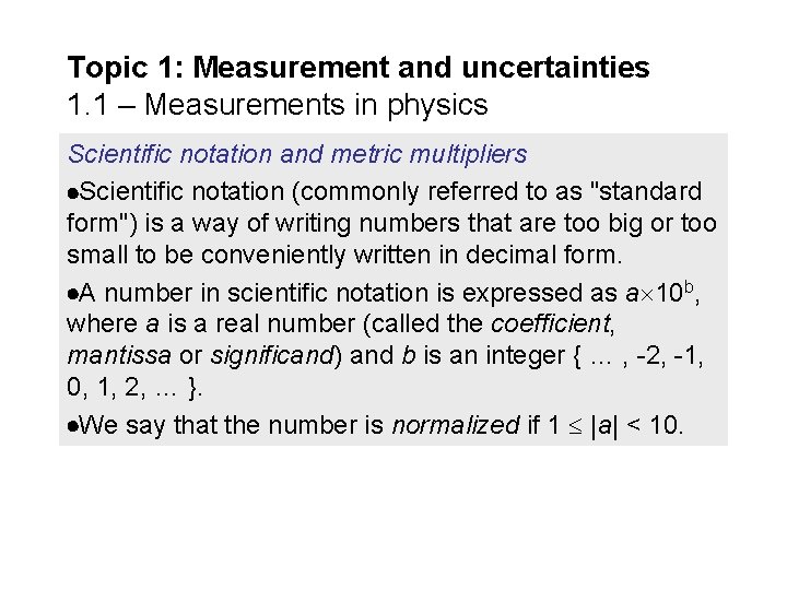 Topic 1: Measurement and uncertainties 1. 1 – Measurements in physics Scientific notation and