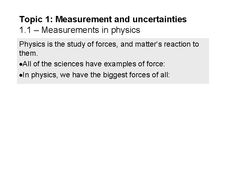 Topic 1: Measurement and uncertainties 1. 1 – Measurements in physics Physics is the