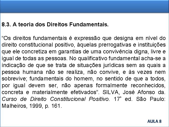 8. 3. A teoria dos Direitos Fundamentais. “Os direitos fundamentais é expressão que designa