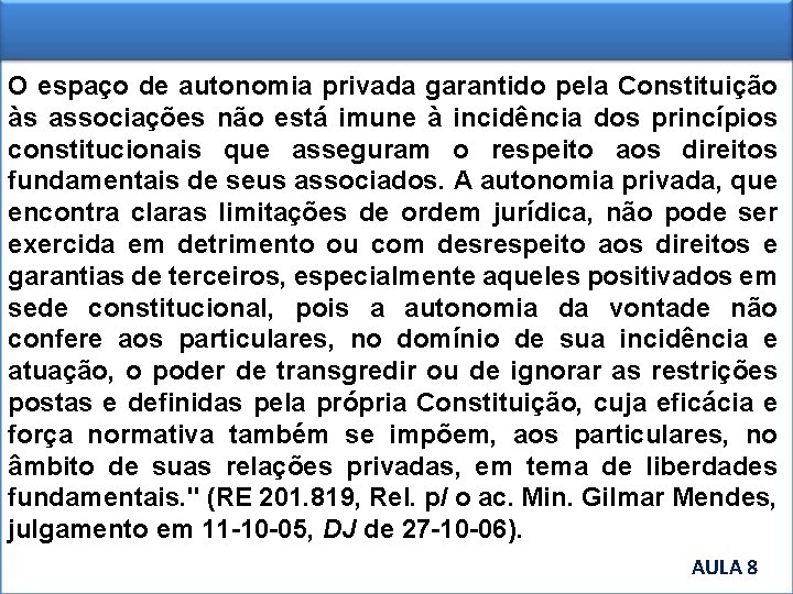 O espaço de autonomia privada garantido pela Constituição às associações não está imune à