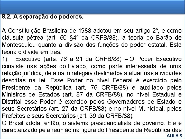 8. 2. A separação do poderes. A Constituição Brasileira de 1988 adotou em seu