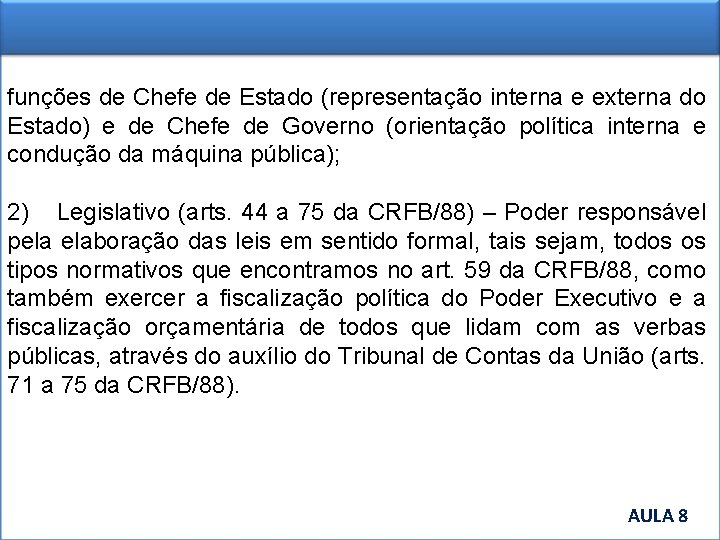 funções de Chefe de Estado (representação interna e externa do Estado) e de Chefe