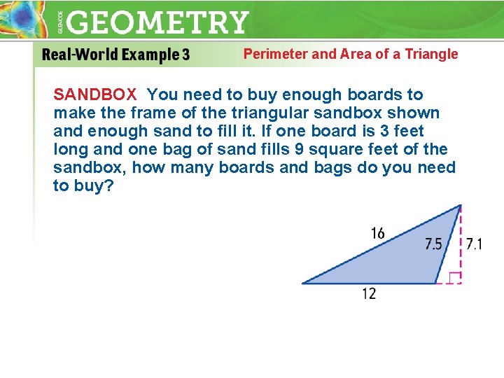 Perimeter and Area of a Triangle SANDBOX You need to buy enough boards to