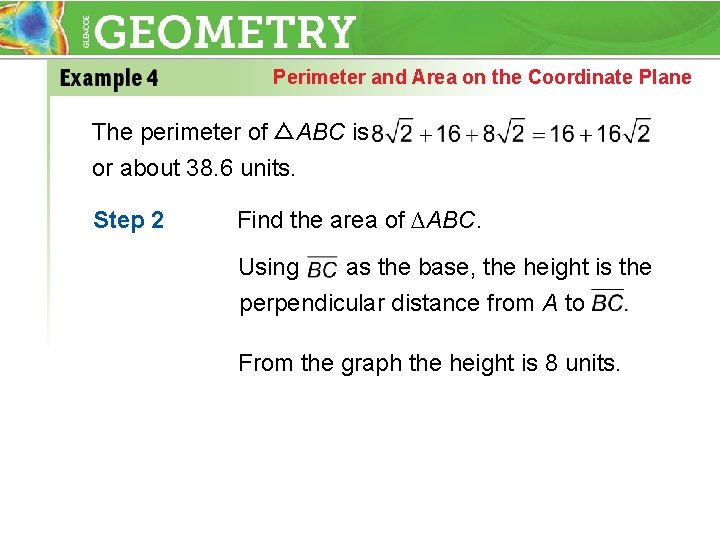 Perimeter and Area on the Coordinate Plane The perimeter of △ABC is or about