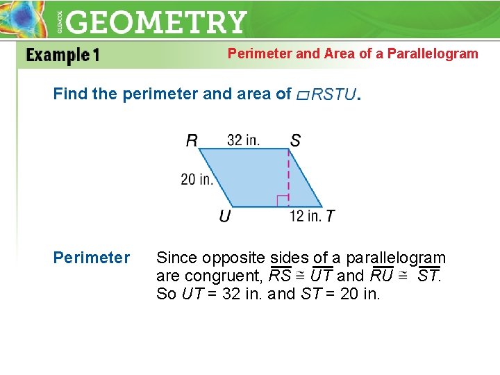 Perimeter and Area of a Parallelogram Find the perimeter and area of Perimeter Since