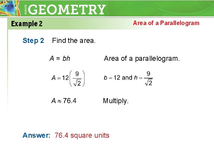 Area of a Parallelogram Step 2 Find the area. A = bh Area of