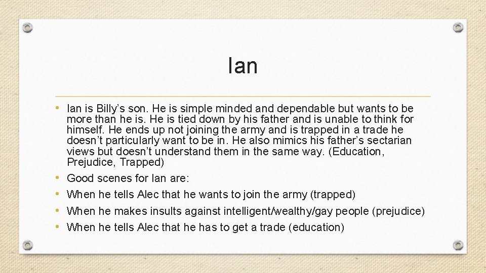 Ian • Ian is Billy’s son. He is simple minded and dependable but wants