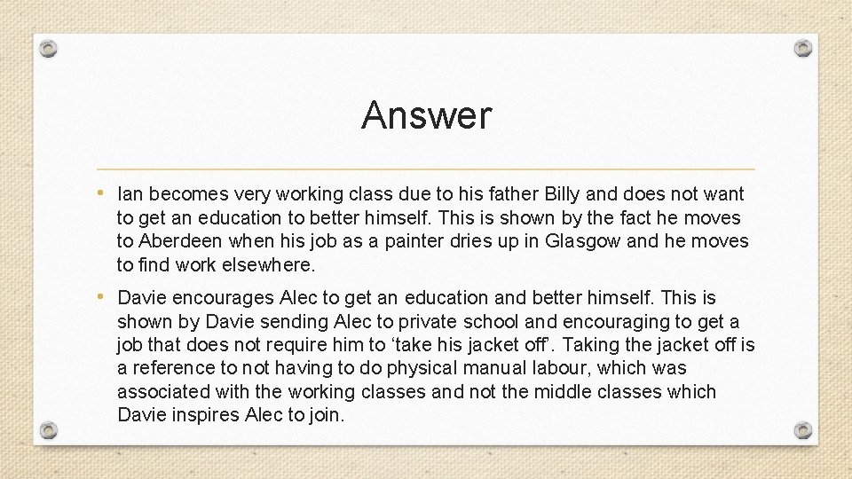 Answer • Ian becomes very working class due to his father Billy and does