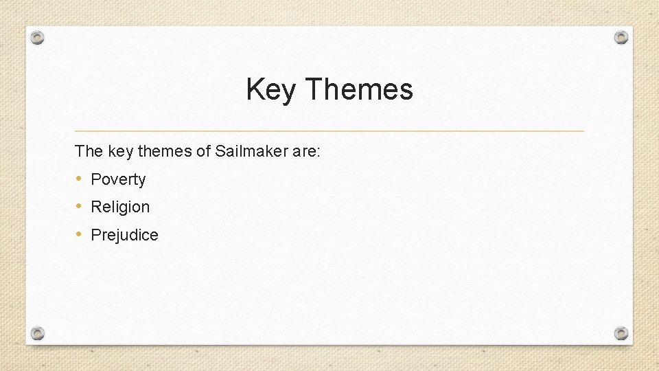 Key Themes The key themes of Sailmaker are: • Poverty • Religion • Prejudice