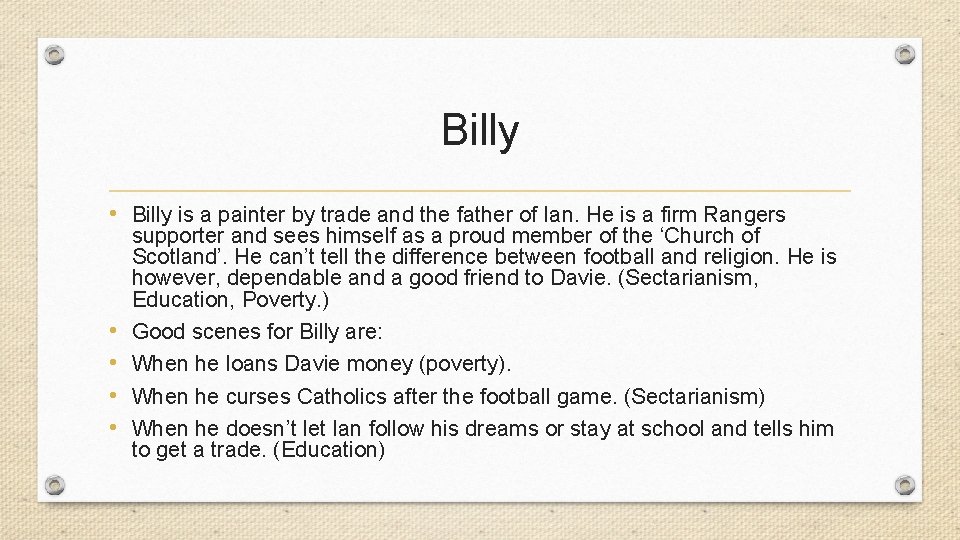 Billy • Billy is a painter by trade and the father of Ian. He