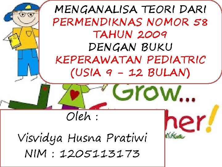 MENGANALISA TEORI DARI PERMENDIKNAS NOMOR 58 TAHUN 2009 DENGAN BUKU KEPERAWATAN PEDIATRIC (USIA 9