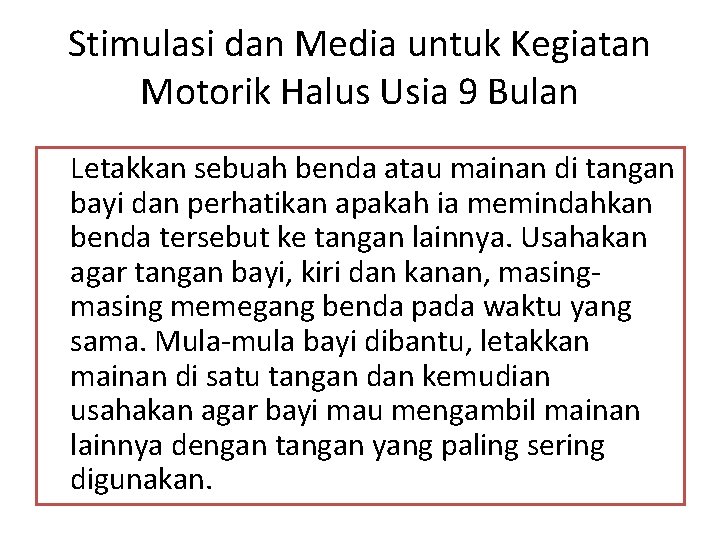 Stimulasi dan Media untuk Kegiatan Motorik Halus Usia 9 Bulan Letakkan sebuah benda atau