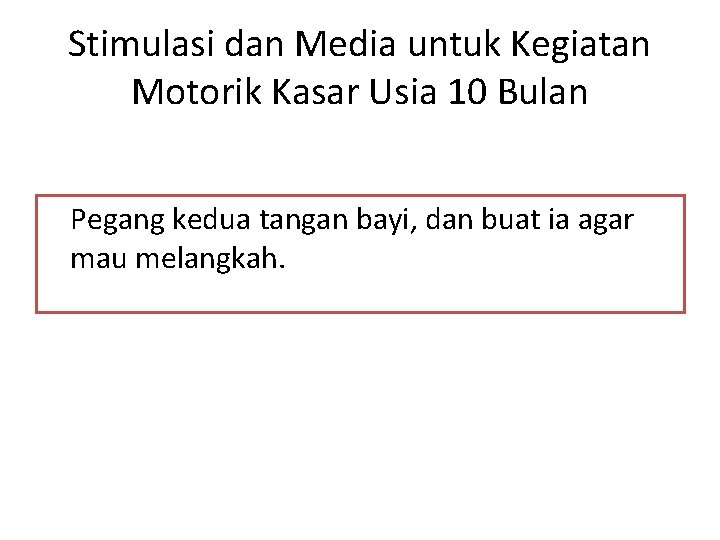 Stimulasi dan Media untuk Kegiatan Motorik Kasar Usia 10 Bulan Pegang kedua tangan bayi,