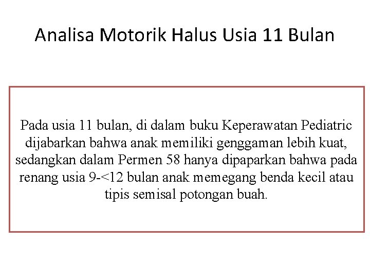 Analisa Motorik Halus Usia 11 Bulan Pada usia 11 bulan, di dalam buku Keperawatan