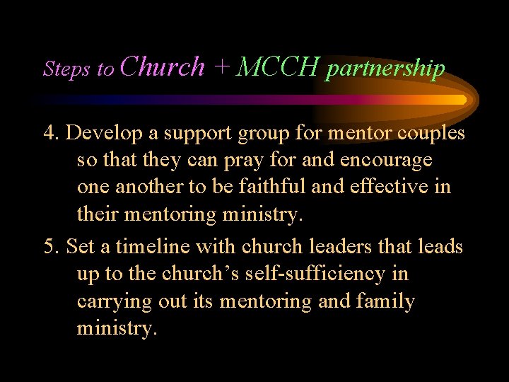 Steps to Church + MCCH partnership 4. Develop a support group for mentor couples