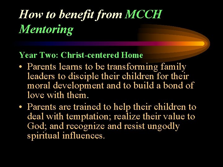 How to benefit from MCCH Mentoring Year Two: Christ-centered Home • Parents learns to