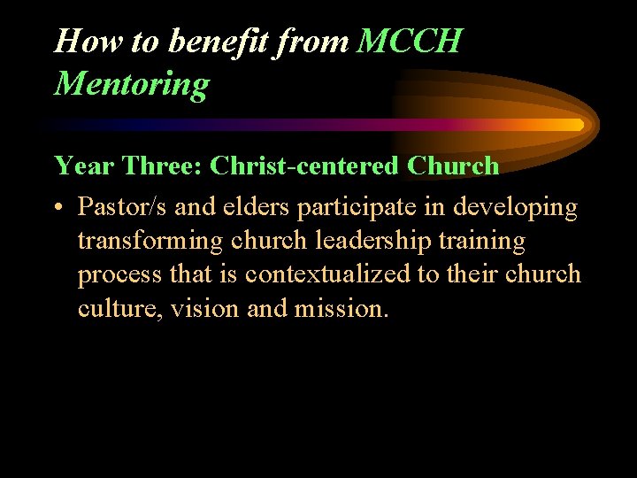 How to benefit from MCCH Mentoring Year Three: Christ-centered Church • Pastor/s and elders