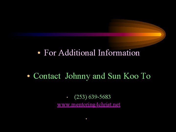  • For Additional Information • Contact Johnny and Sun Koo To • (253)