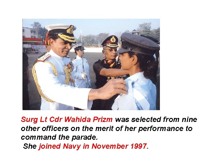 Surg Lt Cdr Wahida Prizm was selected from nine other officers on the merit