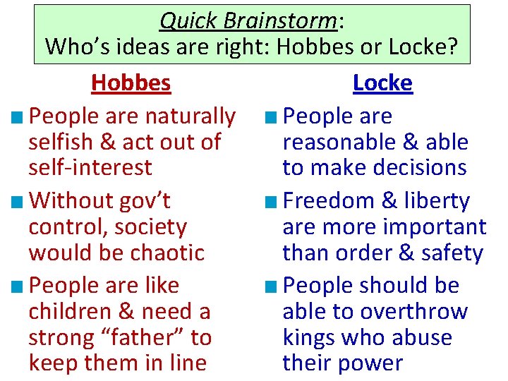 Quick Brainstorm: Who’s ideas are right: Hobbes or Locke? Hobbes Locke ■ People are Quick Brainstorm: Who’s ideas are right: Hobbes or Locke? Hobbes Locke ■ People are