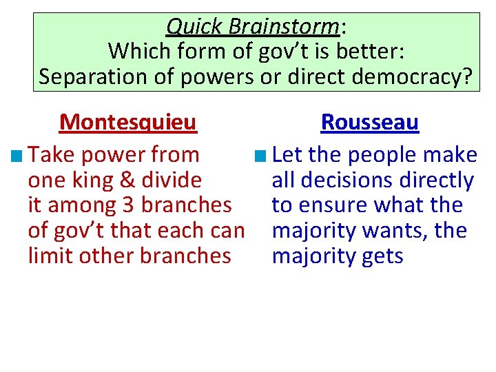 Quick Brainstorm: Which form of gov’t is better: Separation of powers or direct democracy? Quick Brainstorm: Which form of gov’t is better: Separation of powers or direct democracy?
