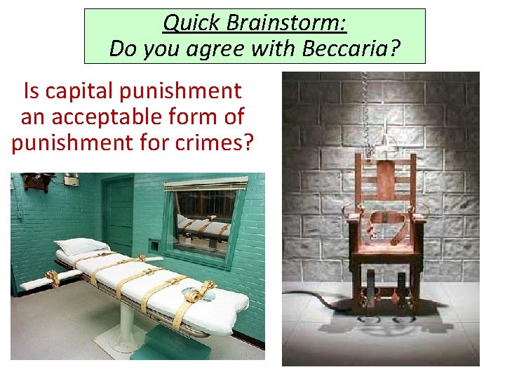 Quick Brainstorm: Do you agree with Beccaria? Is capital punishment an acceptable form of Quick Brainstorm: Do you agree with Beccaria? Is capital punishment an acceptable form of