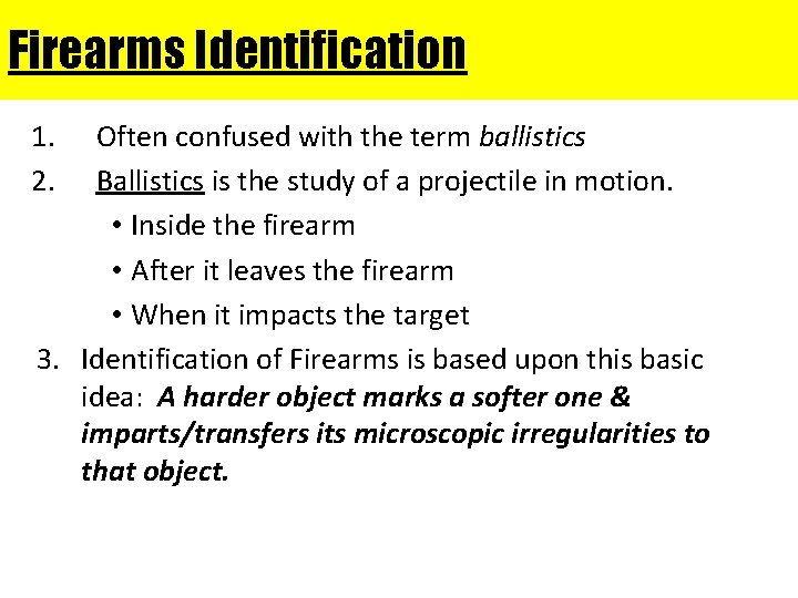 Firearms Identification 1. 2. Often confused with the term ballistics Ballistics is the study