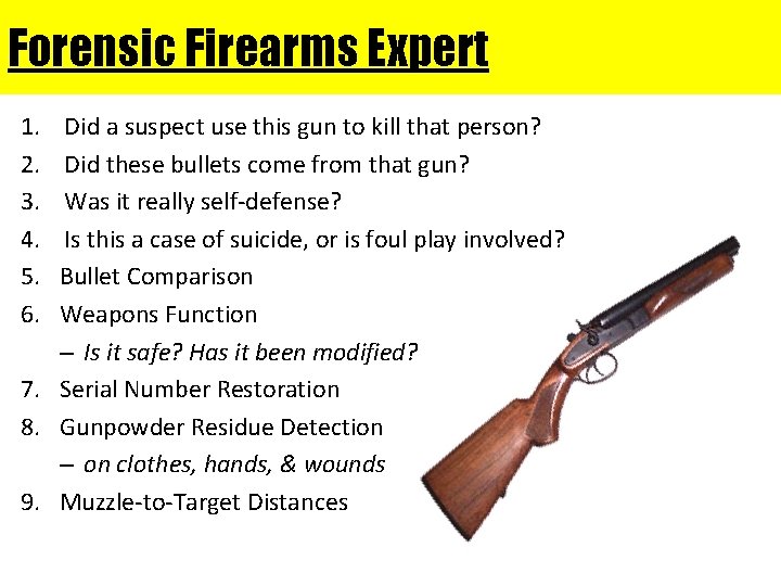 Forensic Firearms Expert 1. 2. 3. 4. 5. 6. Did a suspect use this